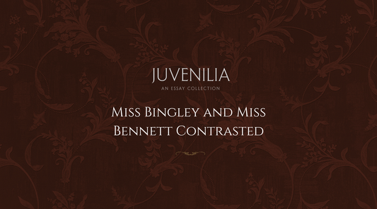 Miss Bingley and Miss Bennett Contrasted
