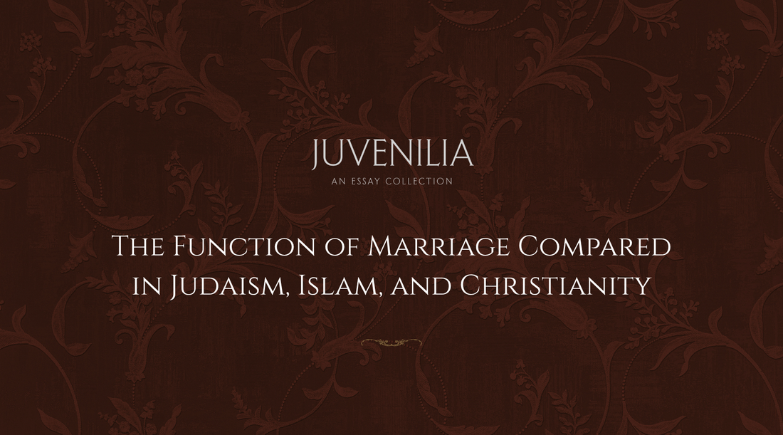 The Function of Marriage Compared in Judaism, Islam, and Christianity