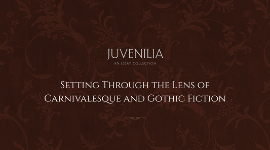 Setting Through the Lens of Carnivalesque and Gothic Fiction