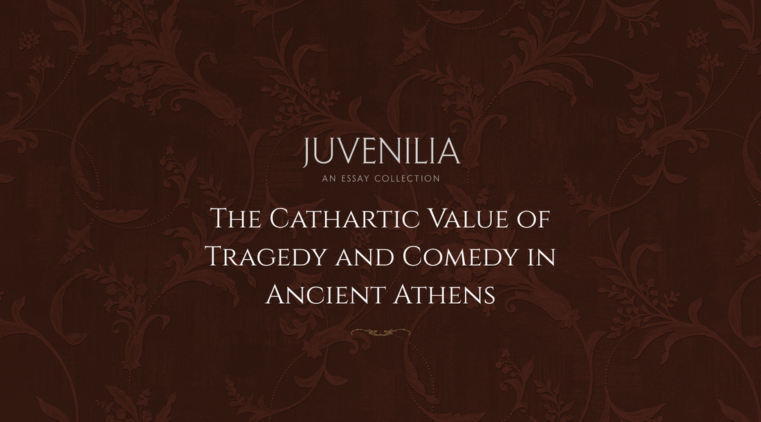 The Cathartic Value of Tragedy and Comedy in Ancient Athens