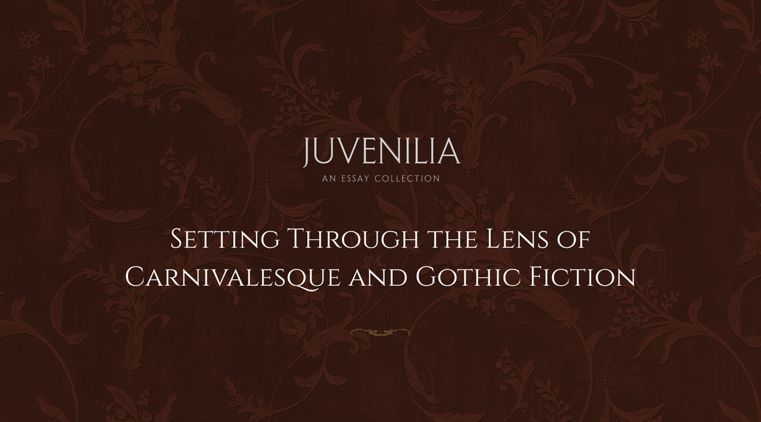 Setting Through the Lens of Carnivalesque and Gothic Fiction
