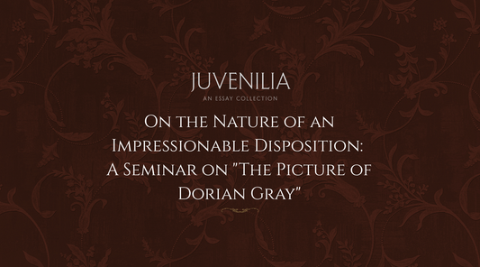 On the Nature of an Impressionable Disposition: A Seminar on "The Picture of Dorian Gray"