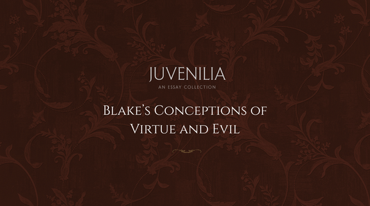 Blake’s Conceptions of Virtue and Evil