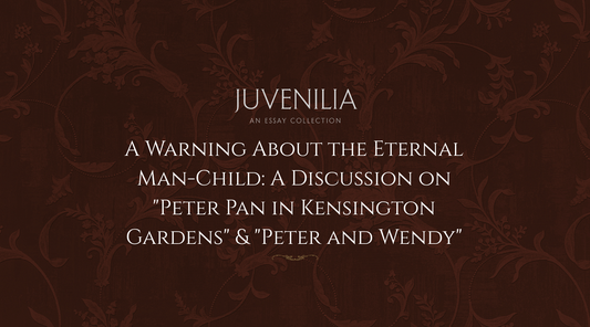 A Warning About the Eternal Man-Child: A Discussion on "Peter Pan in Kensington Gardens" & "Peter and Wendy"
