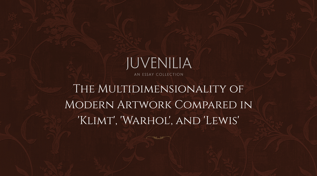 The Multidimensionality of Modern Artwork Compared in 'Klimt', 'Warhol', and 'Lewis'