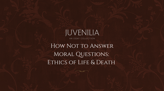 How Not to Answer Moral Questions: Ethics of Life & Death