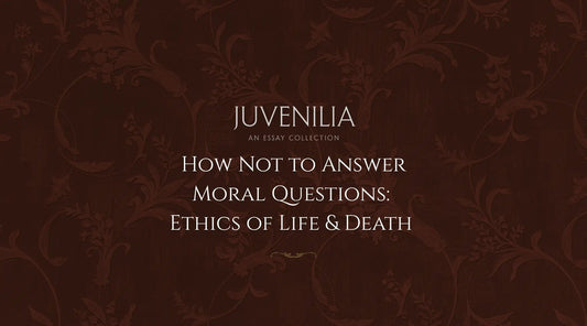 How-Not-to-Answer-Moral-Questions-Ethics-of-Life-Death Mythosmith Publishing